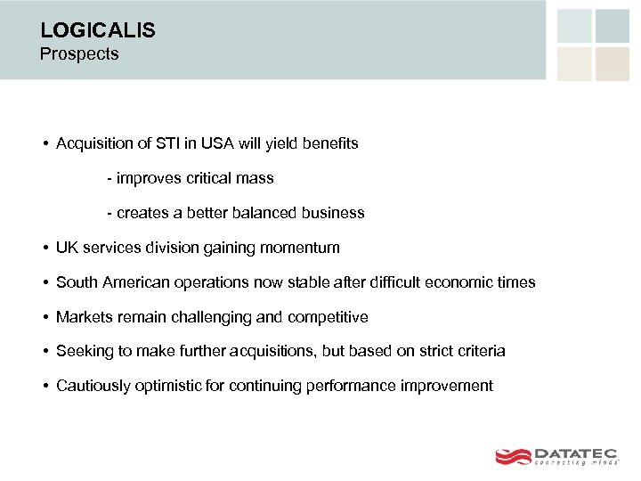 LOGICALIS Prospects • Acquisition of STI in USA will yield benefits - improves critical