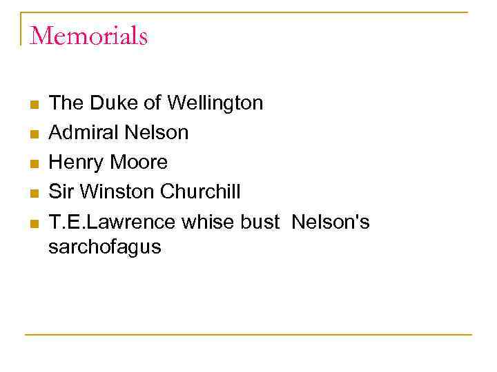 Memorials n n n The Duke of Wellington Admiral Nelson Henry Moore Sir Winston