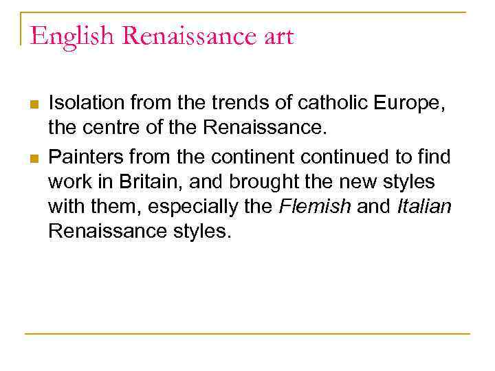 English Renaissance art n n Isolation from the trends of catholic Europe, the centre