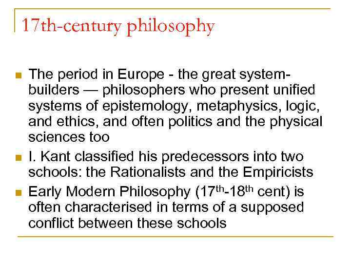 17 th-century philosophy n n n The period in Europe - the great systembuilders