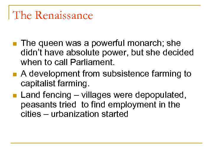 The Renaissance n n n The queen was a powerful monarch; she didn’t have