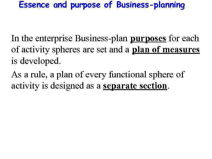 Essence and purpose of Business-planning In the enterprise Business-plan purposes for each of activity