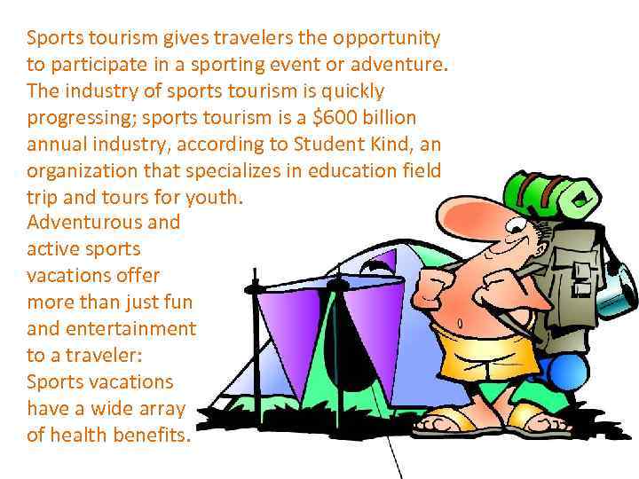 Sports tourism gives travelers the opportunity to participate in a sporting event or adventure.