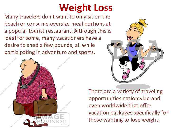 Weight Loss Many travelers don't want to only sit on the beach or consume