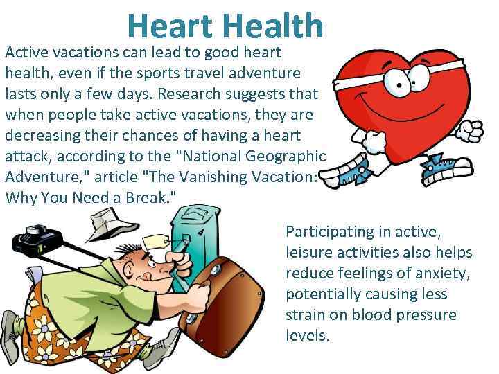 Heart Health Active vacations can lead to good heart health, even if the sports