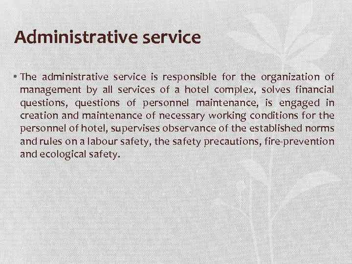 Administrative service • The administrative service is responsible for the organization of management by