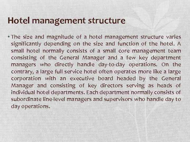 Hotel management structure • The size and magnitude of a hotel management structure varies