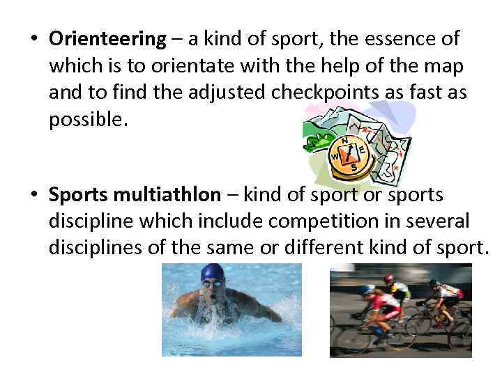  • Orienteering – a kind of sport, the essence of which is to