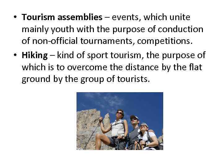  • Tourism assemblies – events, which unite mainly youth with the purpose of