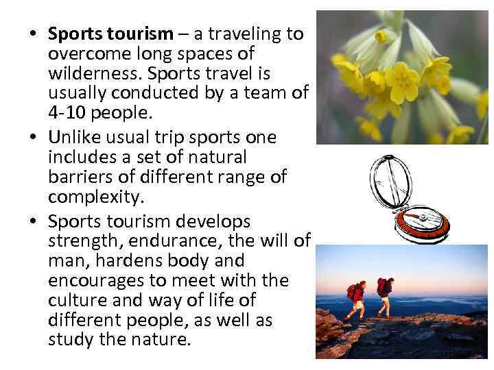  • Sports tourism – a traveling to overcome long spaces of wilderness. Sports