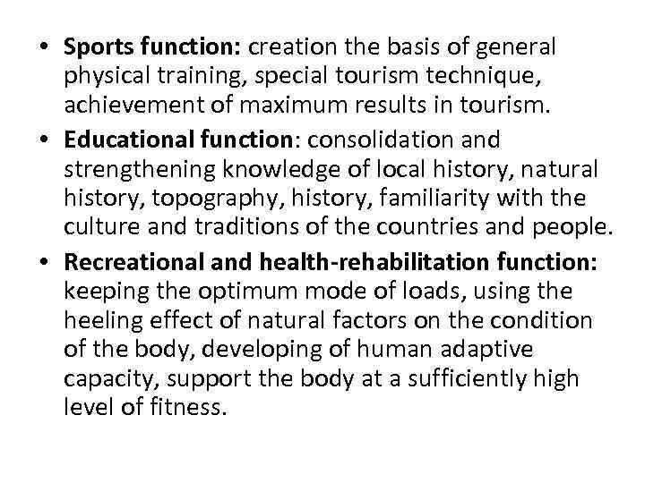  • Sports function: creation the basis of general physical training, special tourism technique,