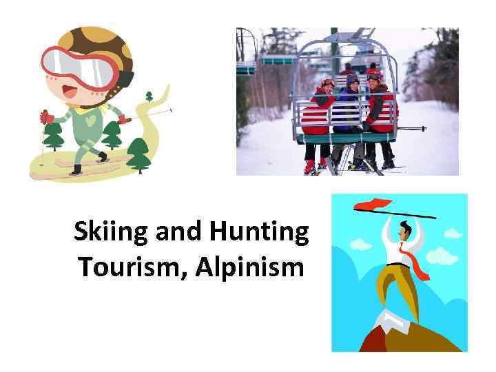 Skiing and Hunting Tourism, Alpinism 