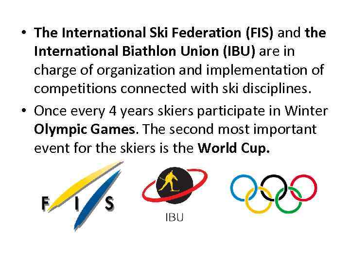  • The International Ski Federation (FIS) and the International Biathlon Union (IBU) are