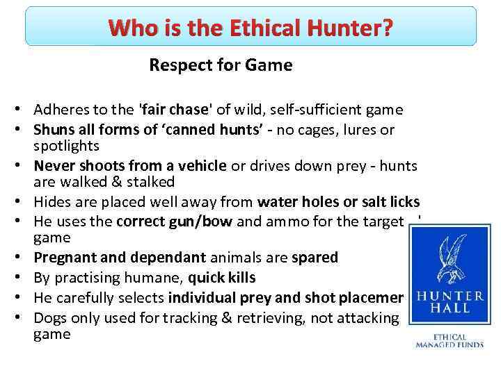 Who is the Ethical Hunter? Respect for Game • Adheres to the 'fair chase'