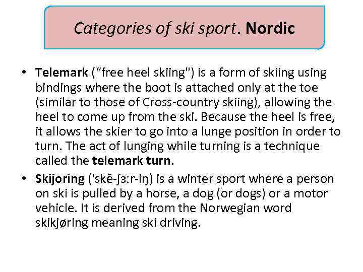 Categories of ski sport. Nordic • Telemark (“free heel skiing