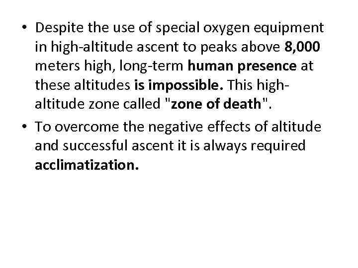  • Despite the use of special oxygen equipment in high-altitude ascent to peaks