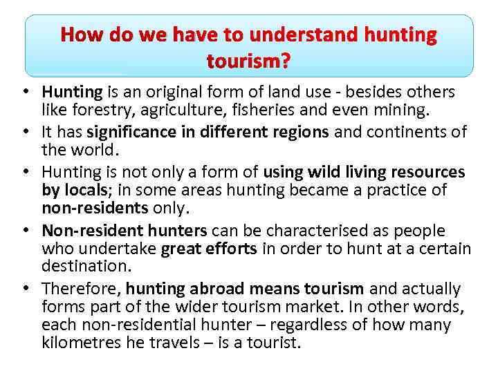 How do we have to understand hunting tourism? • Hunting is an original form