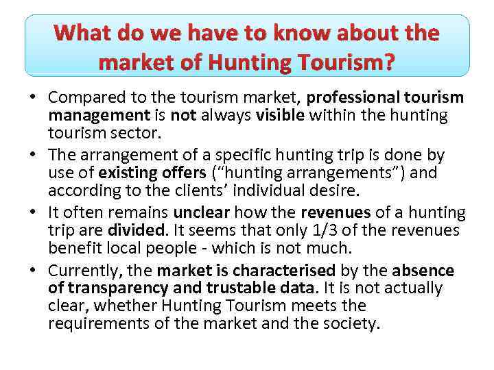 What do we have to know about the market of Hunting Tourism? • Compared