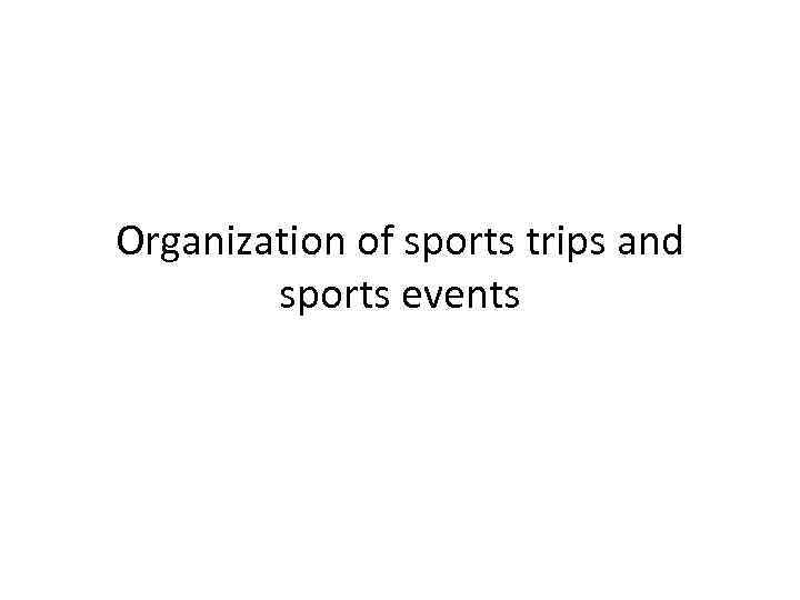 Organization of sports trips and sports events 