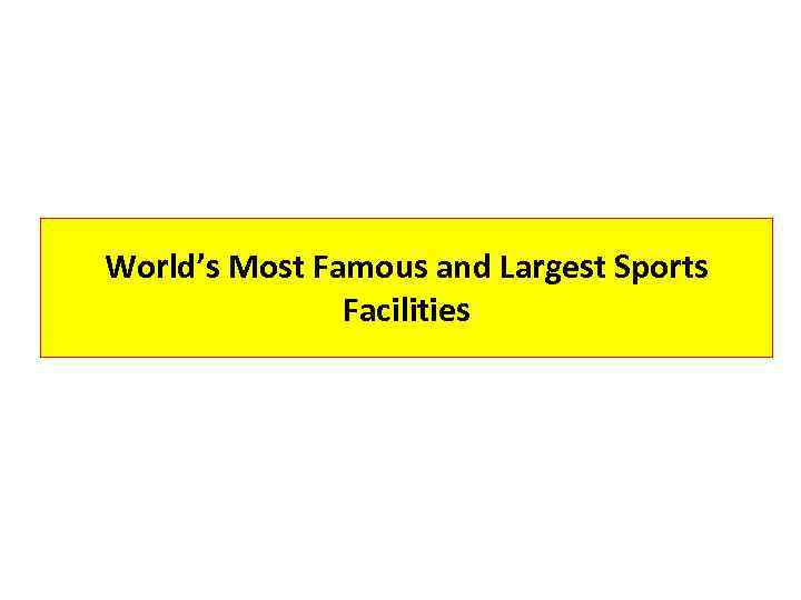 World’s Most Famous and Largest Sports Facilities 