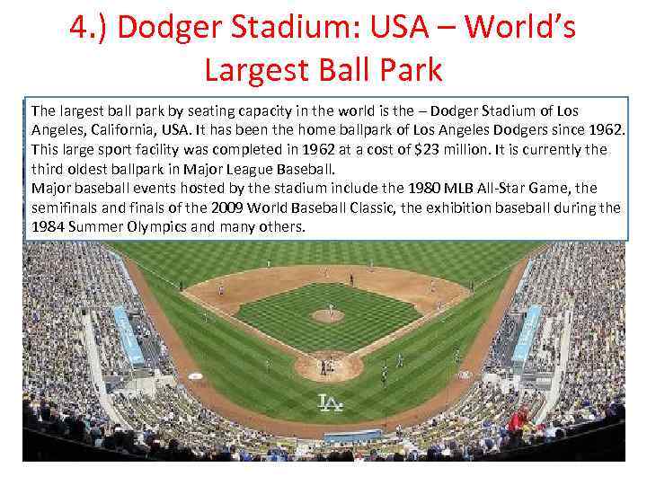 4. ) Dodger Stadium: USA – World’s Largest Ball Park The largest ball park