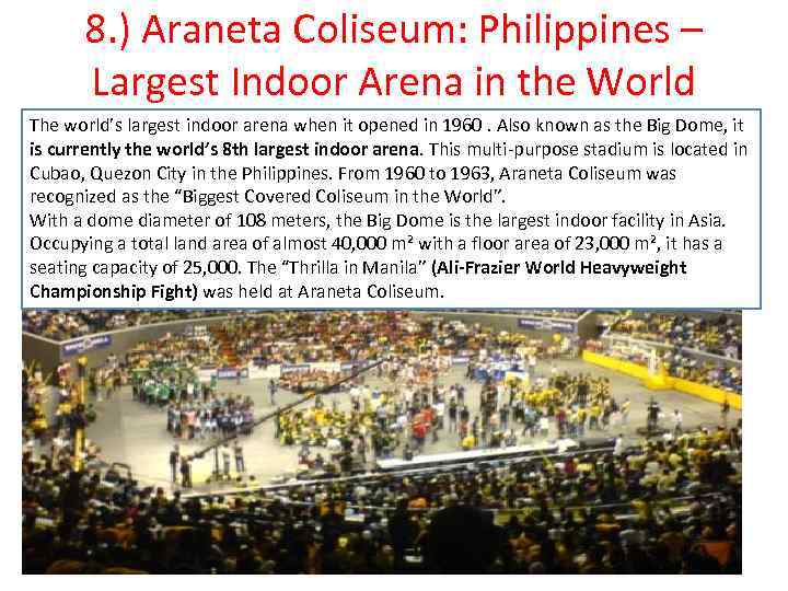 8. ) Araneta Coliseum: Philippines – Largest Indoor Arena in the World The world’s