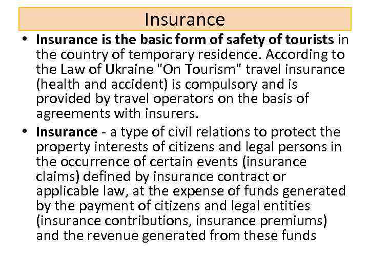 Insurance • Insurance is the basic form of safety of tourists in the country