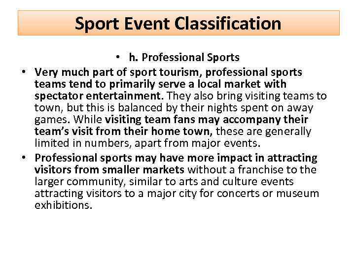 Sport Event Classification • h. Professional Sports • Very much part of sport tourism,
