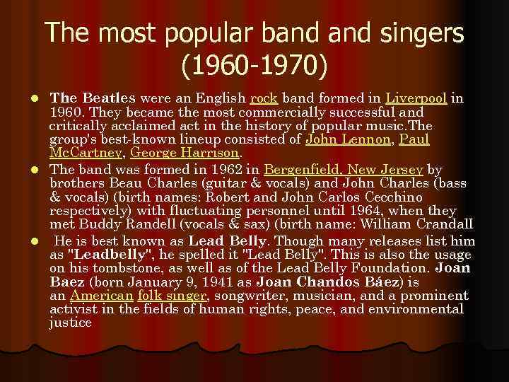The most popular band singers (1960 -1970) The Beatles were an English rock band