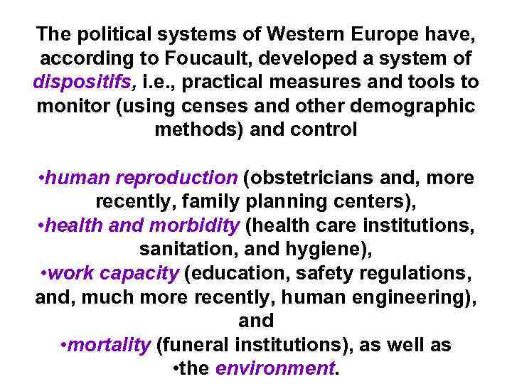 The political systems of Western Europe have, according to Foucault, developed a system of