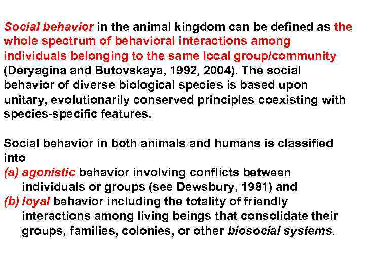 Social behavior in the animal kingdom can be defined as the whole spectrum of