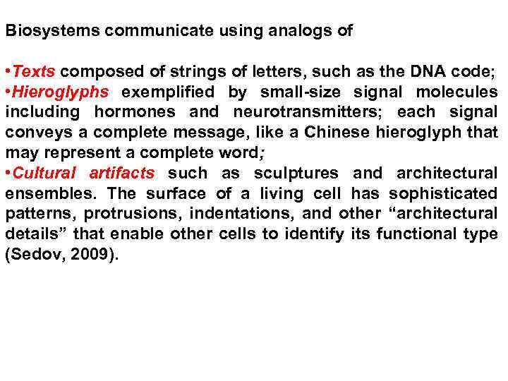 Biosystems communicate using analogs of • Texts composed of strings of letters, such as