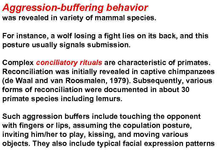 Aggression-buffering behavior was revealed in variety of mammal species. For instance, a wolf losing