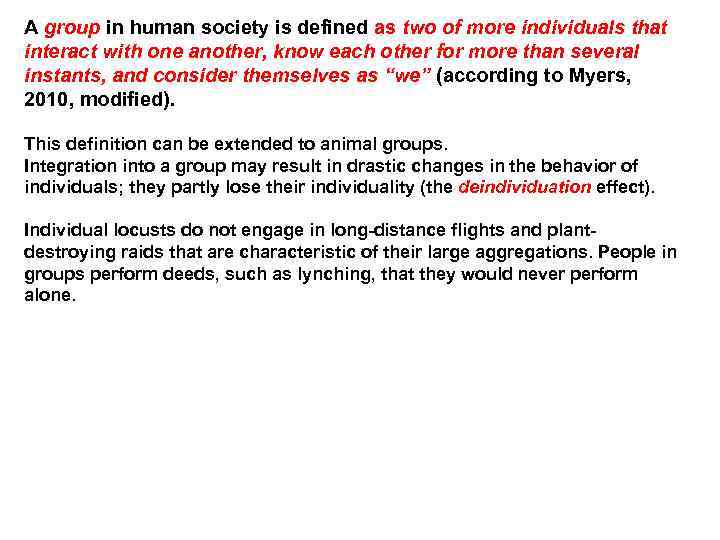 A group in human society is defined as two of more individuals that interact