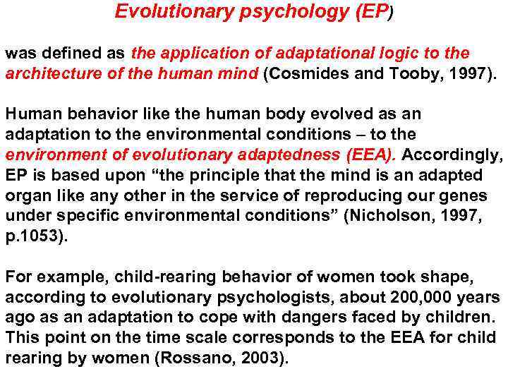 Evolutionary psychology (EP) was defined as the application of adaptational logic to the architecture