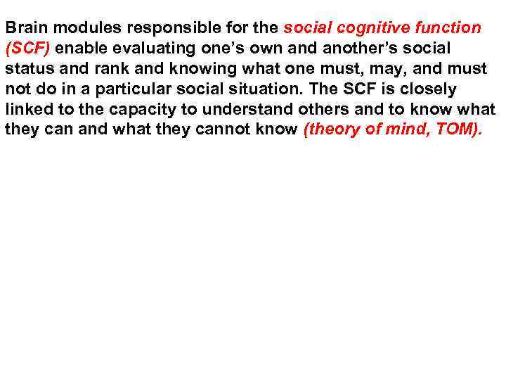 Brain modules responsible for the social cognitive function (SCF) enable evaluating one’s own and