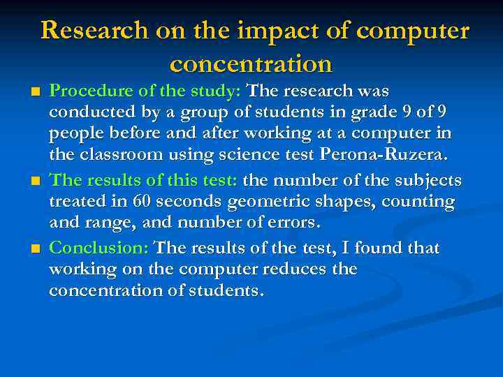 Research on the impact of computer concentration n Procedure of the study: The research