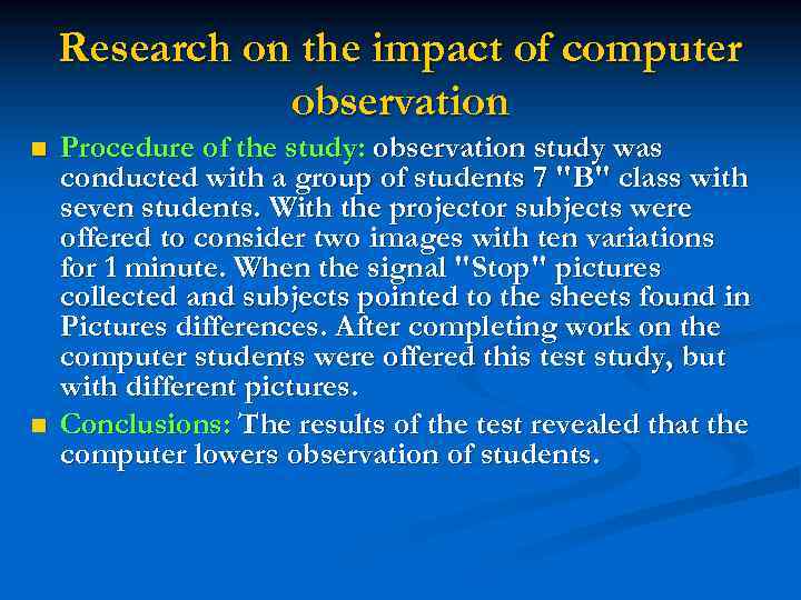 Research on the impact of computer observation n n Procedure of the study: observation