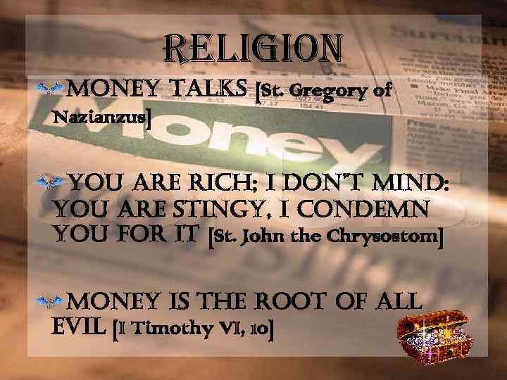 religion money talks [St. Gregory of Nazianzus] you are rich; i don’t mind: you