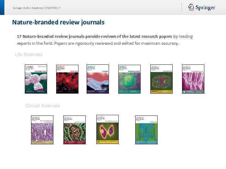 Springer Author Academy| 2/14/2018 | 7 Nature-branded review journals 17 Nature-branded review journals provide