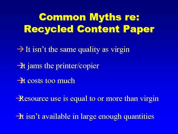 Common Myths re: Recycled Content Paper à It isn’t the same quality as virgin