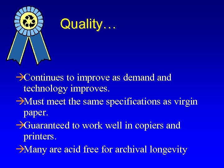 Quality… àContinues to improve as demand technology improves. àMust meet the same specifications as