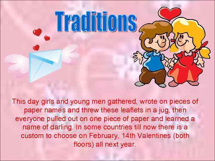 This day girls and young men gathered, wrote on pieces of paper names and