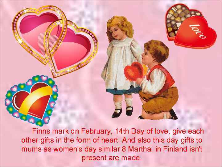 Finns mark on February, 14 th Day of love, give each other gifts in