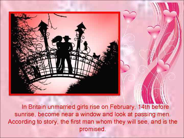 In Britain unmarried girls rise on February, 14 th before sunrise, become near a