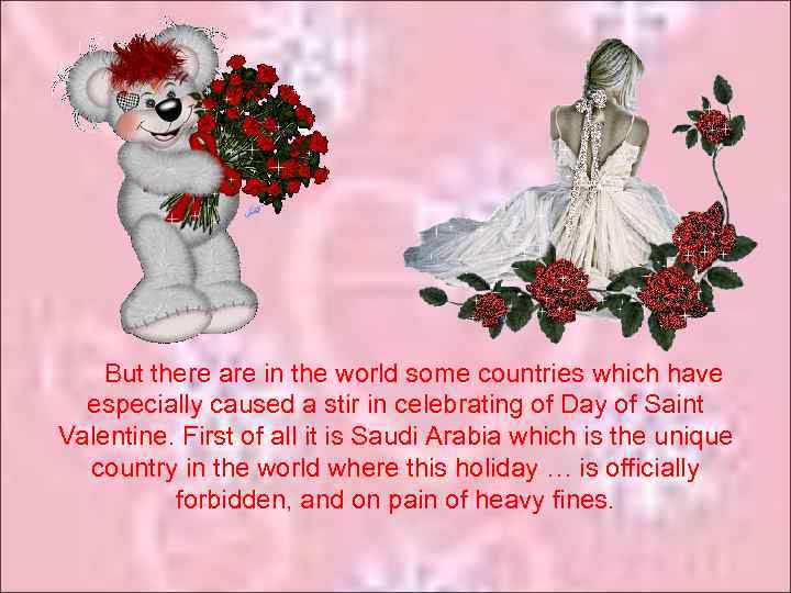 But there are in the world some countries which have especially caused a stir