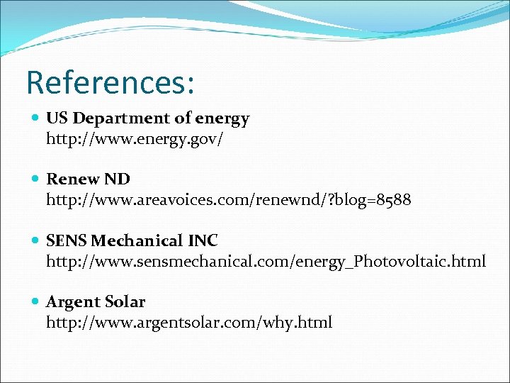 References: US Department of energy http: //www. energy. gov/ Renew ND http: //www. areavoices.