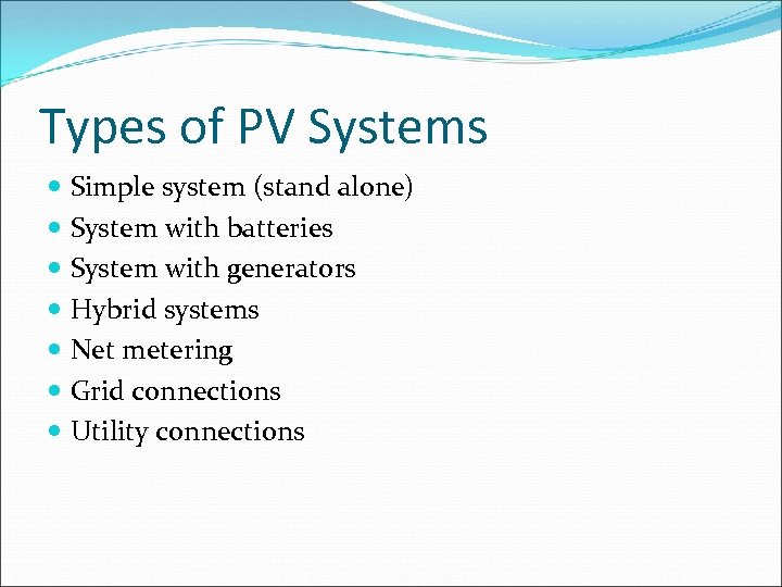 Types of PV Systems Simple system (stand alone) System with batteries System with generators