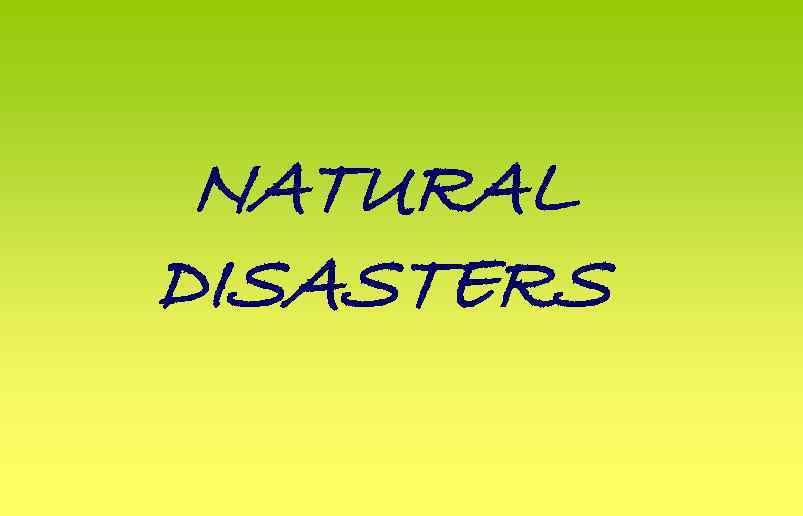 NATURAL DISASTERS 