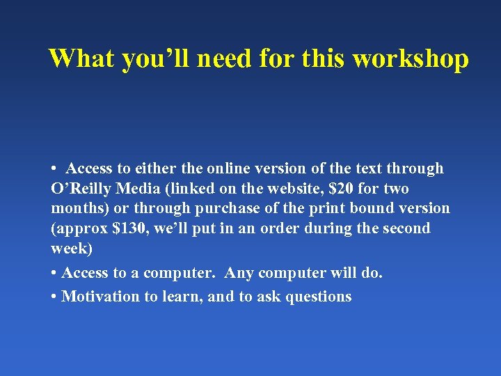 What you’ll need for this workshop • Access to either the online version of